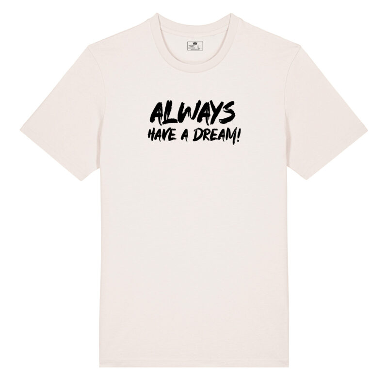 Always Have a Dream T-Shirt